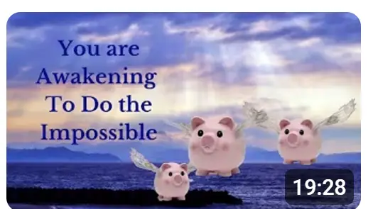 You Are Awakening to Do the Impossible